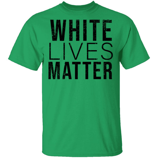 White Lives Matter T-Shirt CustomCat
