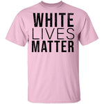 White Lives Matter T-Shirt CustomCat