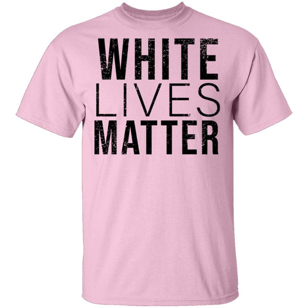 White Lives Matter T-Shirt CustomCat