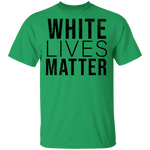 White Lives Matter T-Shirt CustomCat