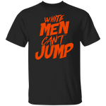 White Men Can't Jump T-Shirt CustomCat