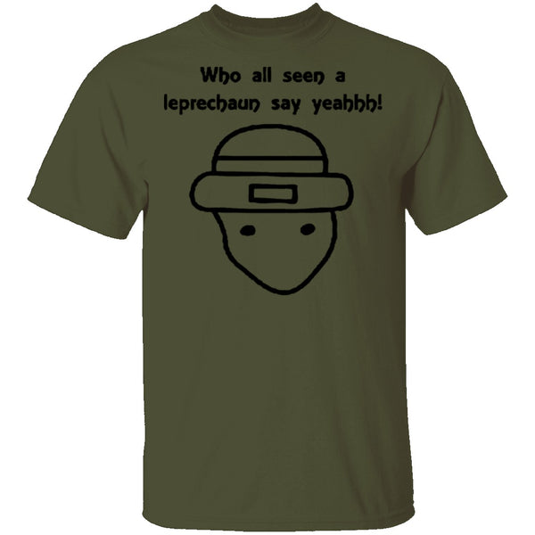 Who All Seen A Leprechaun Say Yeahhh T-Shirt CustomCat