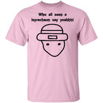 Who All Seen A Leprechaun Say Yeahhh T-Shirt CustomCat
