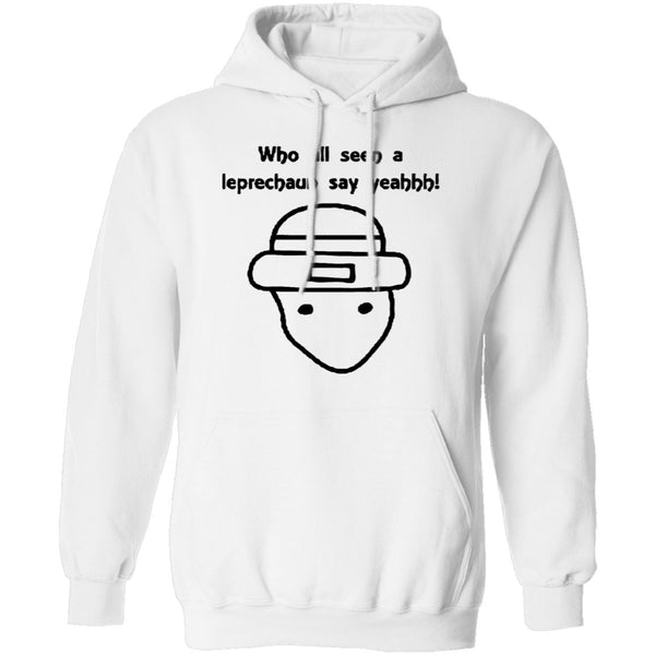 Who All Seen A Leprechaun Say Yeahhh T-Shirt CustomCat