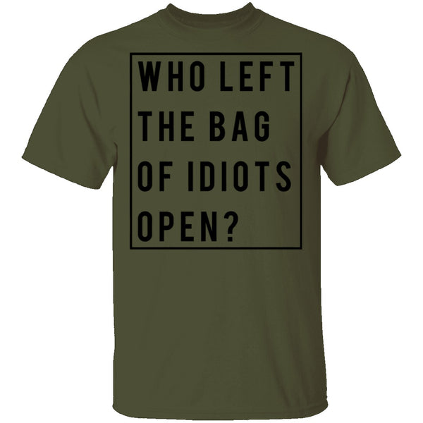 Who Left The Bag Of Idiots Open T-Shirt CustomCat