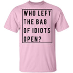 Who Left The Bag Of Idiots Open T-Shirt CustomCat
