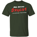 Who Needs Drugs T-Shirt CustomCat