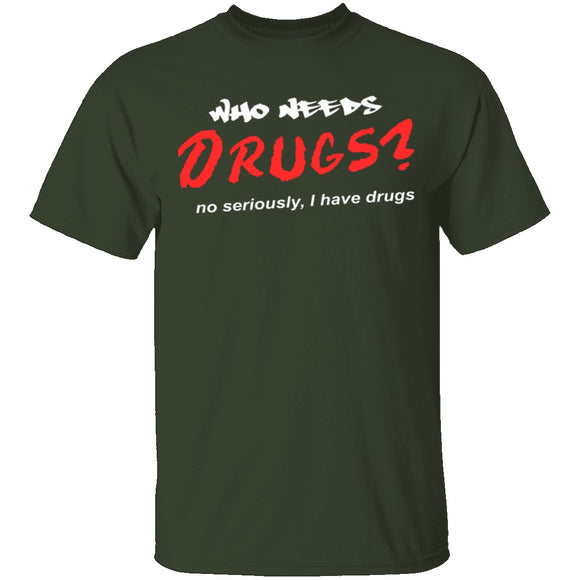 Who Needs Drugs T-Shirt CustomCat
