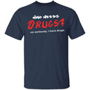 Who Needs Drugs T-Shirt CustomCat