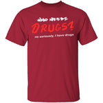 Who Needs Drugs T-Shirt CustomCat