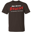 Who Needs Drugs T-Shirt CustomCat
