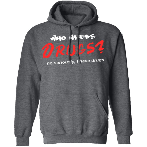 Who Needs Drugs T-Shirt CustomCat