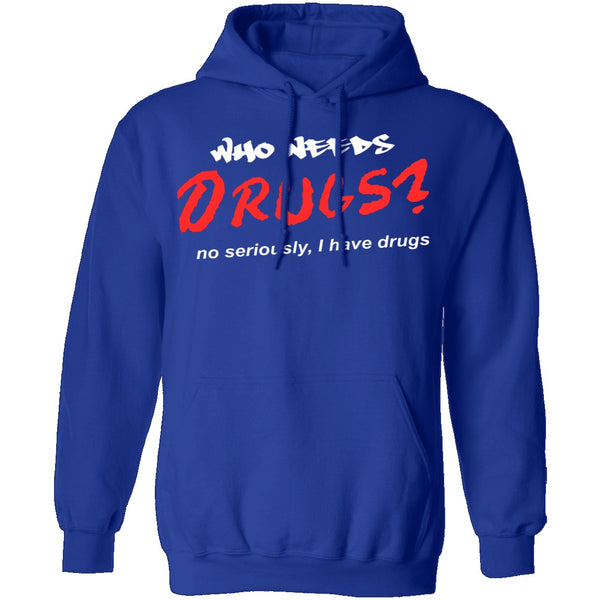 Who Needs Drugs T-Shirt CustomCat