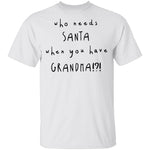 Who Needs Santa When You Have Grandama T-Shirt CustomCat