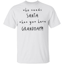 Who Needs Santa When You Have Grandama T-Shirt