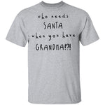 Who Needs Santa When You Have Grandama T-Shirt CustomCat