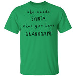Who Needs Santa When You Have Grandama T-Shirt CustomCat