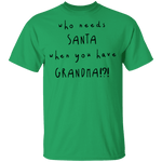 Who Needs Santa When You Have Grandama T-Shirt CustomCat