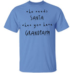 Who Needs Santa When You Have Grandpa T-Shirt CustomCat