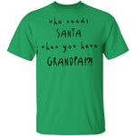 Who Needs Santa When You Have Grandpa T-Shirt CustomCat