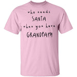 Who Needs Santa When You Have Grandpa T-Shirt CustomCat