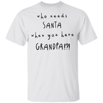 Who Needs Santa When You Have Grandpa T-Shirt CustomCat