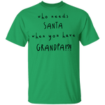 Who Needs Santa When You Have Grandpa T-Shirt CustomCat
