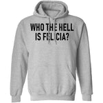 Who the Hell is Felicia? T-Shirt CustomCat