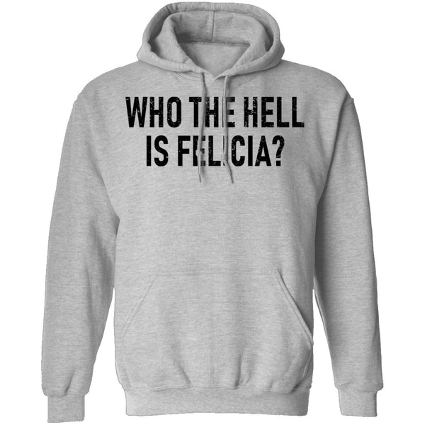 Who the Hell is Felicia? T-Shirt CustomCat