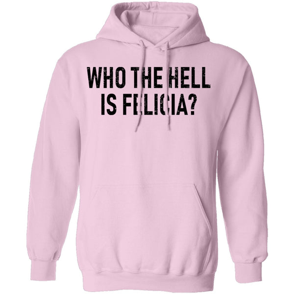 Who the Hell is Felicia? T-Shirt CustomCat