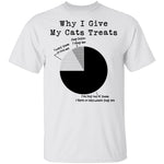 Why I Give My Cats Treats T-Shirt CustomCat