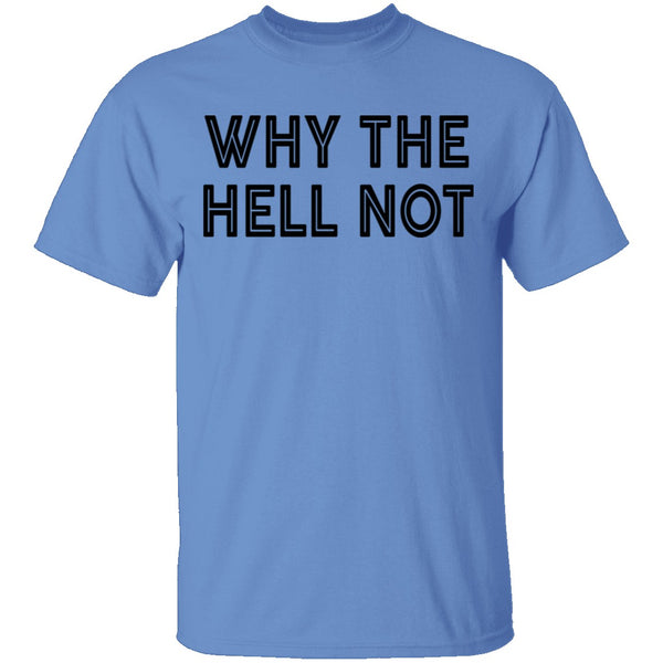 Why The Hell Not T-Shirt CustomCat