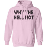 Why The Hell Not T-Shirt CustomCat