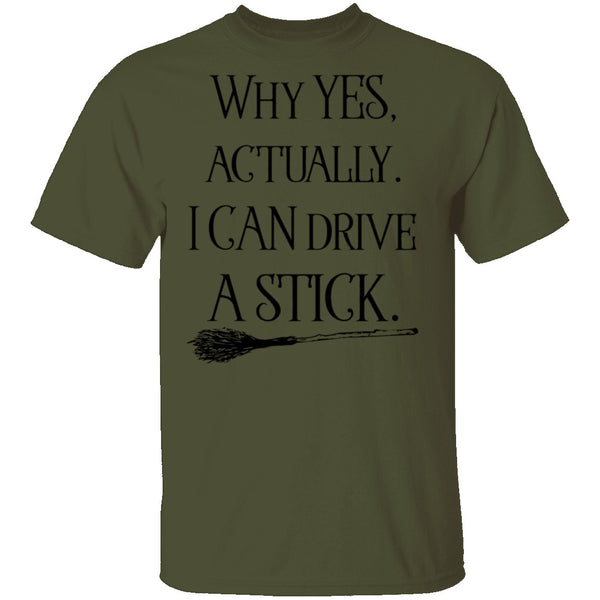 Why Yes Actually I Can Crive A Stick T-Shirt CustomCat