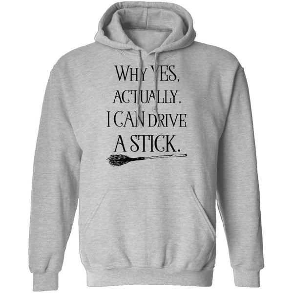 Why Yes Actually I Can Crive A Stick T-Shirt CustomCat