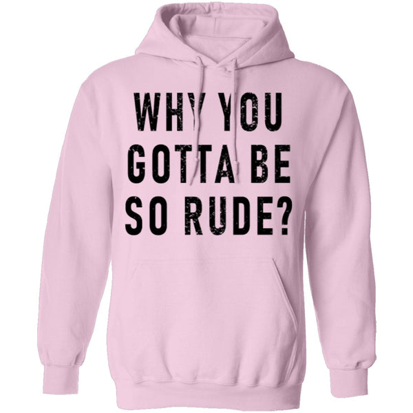 Why You Gotta Be So Rude T-Shirt CustomCat