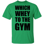 Wich Whey To The Gym T-Shirt CustomCat