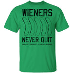 Wieners Never Quit T-Shirt CustomCat