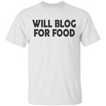 Will Blog For Food T-Shirt CustomCat