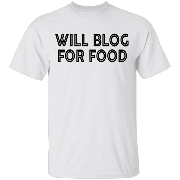 Will Blog For Food T-Shirt CustomCat