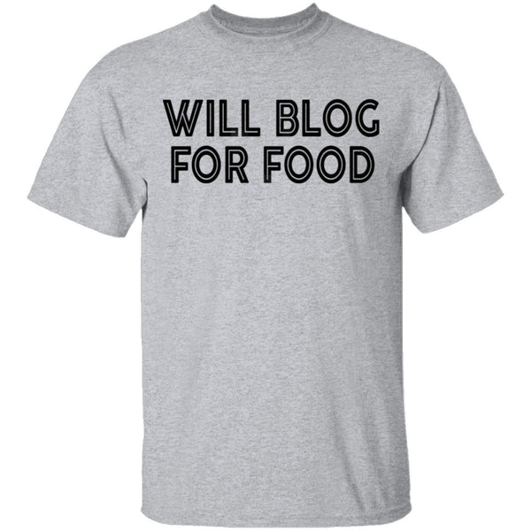 Will Blog For Food T-Shirt CustomCat