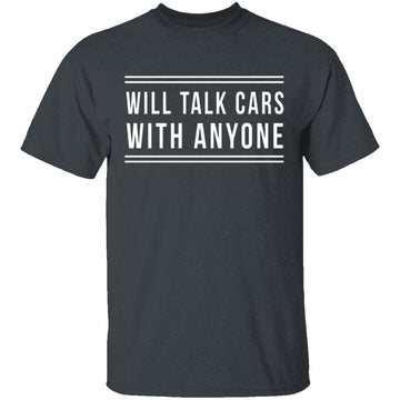 Will Talk Cars With Anyone T-Shirt CustomCat