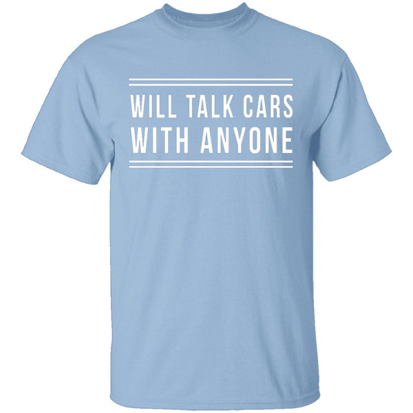 Will Talk Cars With Anyone T-Shirt CustomCat