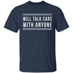 Will Talk Cars With Anyone T-Shirt CustomCat