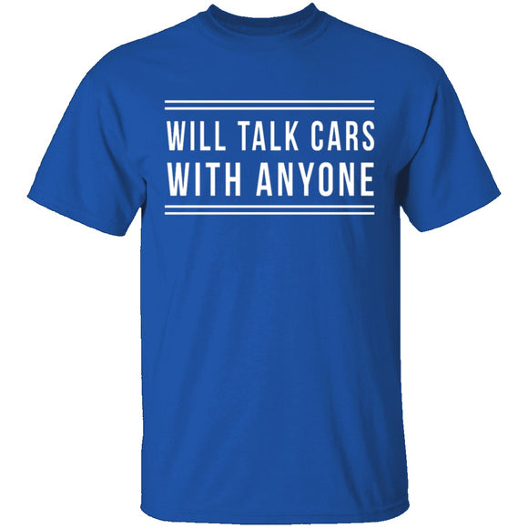 Will Talk Cars With Anyone T-Shirt CustomCat