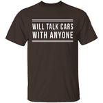 Will Talk Cars With Anyone T-Shirt CustomCat