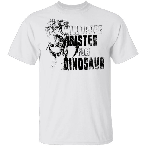 Will Trade Sister For Dinosaur T-Shirt CustomCat