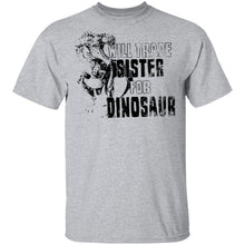 Will Trade Sister For Dinosaur T-Shirt