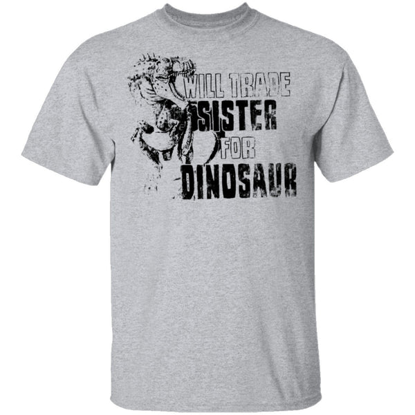Will Trade Sister For Dinosaur T-Shirt CustomCat