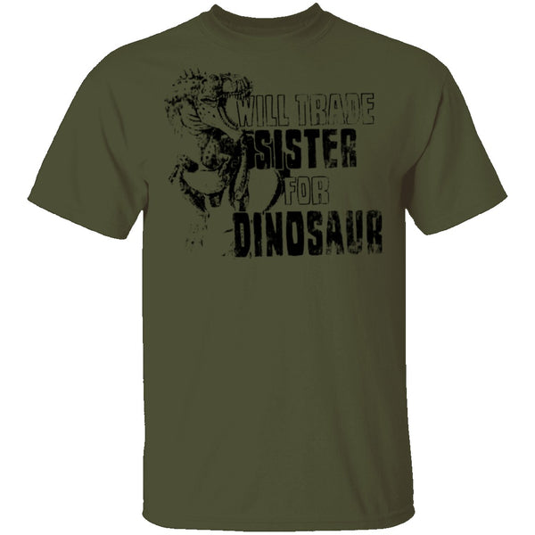 Will Trade Sister For Dinosaur T-Shirt CustomCat